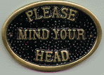 Brass Plaque - Please Mind Your Head