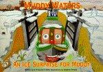 Book - Muddy Waters - An Ice Surprise For Muddy